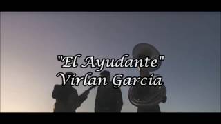 El Ayudante  Virlan Garcia Letra 2017 [upl. by Yllod]