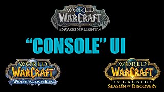 My quotConsolequot UI for World of Warcraft Dragonflight Classic and Season of Discovery [upl. by Ihcur]