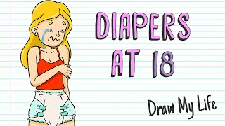 DIAPERS AT 18 👶 Real Story  Draw My Life [upl. by Ginny]