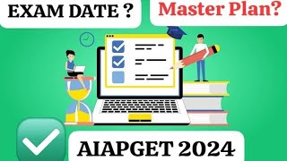 AIAPGET 2024  EXPECTED EXAM DATE MASTER PLAN ✅ [upl. by Ob]