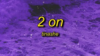 Tinashe  2 On TikTok Remix slowed  reverb Lyrics  man i love to get on i love to get 2 on [upl. by Sitra]