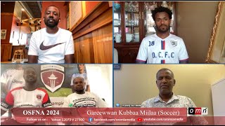 OMN OSFNNA 2024Gareewwan Kubbaa Miilaa Soccer OSFNA irratti hirmaatan maal jedhu [upl. by Lenoyl]