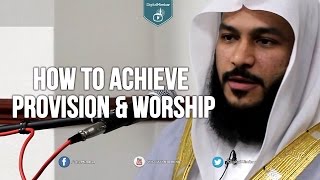 How To Achieve Provision amp Worship  Qari Abdur Rahman AlOssi Saudi Arabia [upl. by Laven]