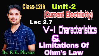 Lec 27  VI Characteristics amp Limitations of Ohms Law  Class12th Unit2Current Electricity [upl. by Gala]