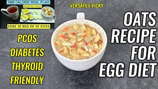 Oats For Egg Diet  Oats Recipe For My 900 Calorie Egg Diet  Oatmeal Recipe Versatile Vicky [upl. by Hornstein]