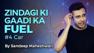 Zindagi Ki Gaadi Ka Fuel  By Sandeep Maheshwari [upl. by Sixel]