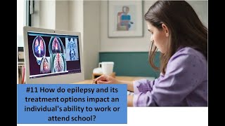 11 How do epilepsy and its treatment options impact an individuals ability to work or attend schoo [upl. by Ellenor324]