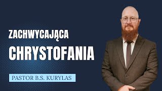 quotZachwycająca Chrystofaniaquot Pastor Bartłomiej Szymon Kurylas [upl. by Enayr]