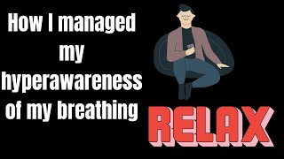 How I managed hyperawareness of my breathing anxiety [upl. by Critta]