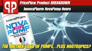 The Motherload of PumpsPlus Nootropics  InnovaPharm Nova Pump Neuro [upl. by Heigho]