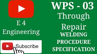 Welding Procedure Specification  WPS  03  Through Repair  E 4 Engineering [upl. by Stonwin954]