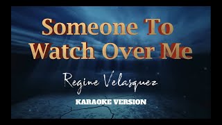 Someone To Watch Over Me  Regine Velasquez  Karaoke Version [upl. by Twitt]