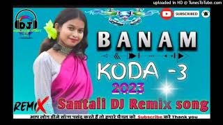 New Santali DJ song 2023 Santhli traditional DJ Remix Banam Koda 3 DJ songs 2023  24 [upl. by Noislla675]