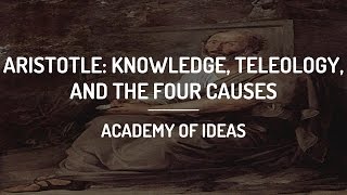 Introduction to Aristotle Knowledge Teleology and the Four Causes [upl. by Coray]