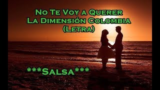 No Te Voy a Querer  La Dimensión Colombia  Letra [upl. by Wyn]