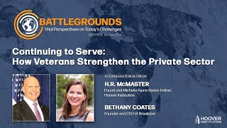 Continuing to Serve How Veterans Strengthen the Private Sector  Battlegrounds w HR McMaster [upl. by Deroo]