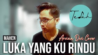 LUKA YANG KU RINDU  Mahen  ARVIAN DWI Cover  Lyric [upl. by Frazier283]