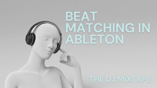 Beatmatching In Ableton Live [upl. by Lecram]