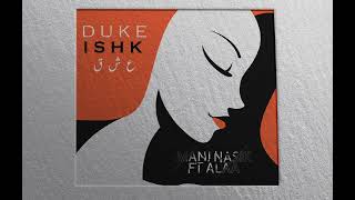 DUKE ft ALAA  MANI NASSIK Official Audio [upl. by Nrehtak308]