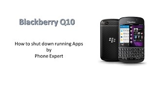 How To Shut Down Running Apps On Your Blackberry Q10 [upl. by Namyl]