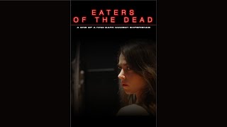 Eaters of the Dead 2017  Free Feature Film  The Existentialist Film Creative [upl. by Kilbride]