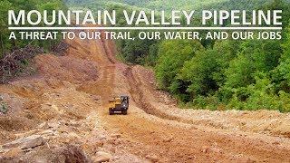 Mountain Valley Pipeline A Threat to Our Trail Our Water and Our Jobs [upl. by Claudio]