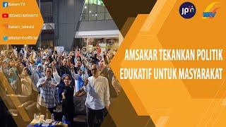 AMSAKAR TEKANKAN POLITIK EDUKATIF UNTUK MASYARAKAT [upl. by Schou127]