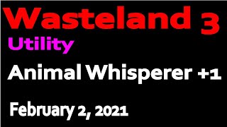 WASTELAND 3 utility Animal Whisperer 1 02022021 [upl. by Pearman687]