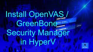 Install OpenVAS  Greenbone Community Edition v6 in HyperV [upl. by Sella]