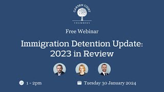 Immigration Detention Update 2023 in Review  30 Jan 2024 [upl. by Eselrahc]