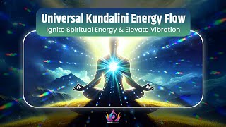 Universal Kundalini Energy Flow  Ignite Spiritual Energy amp Elevate Vibration 528Hz Healing Tones [upl. by Horatius582]