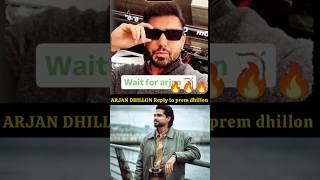 Arjan dhillon reply to prem dhillon 💥🔥 [upl. by Ralyks655]