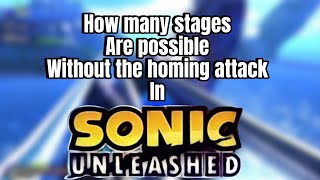 How many stages are possible without the homing attack in Sonic Unleashed [upl. by Mochun]