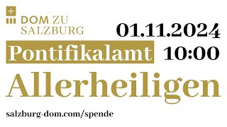 01112024  Allerheiligen  Pontifikalamt aus dem Salzburger Dom [upl. by Sonitnatsnoc]