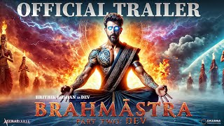 Brahmastra Part 2 Dev  OFFICIAL TRAILER  Ranbir Kapoor Alia bhatt Hrithik Roshan Ayan Concept [upl. by Nywnorb645]