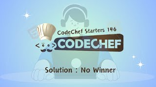 No Winner  CodeChef Starters 146  CodeChef Solution [upl. by Eytak]