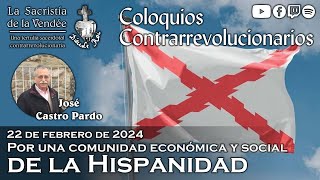 Por una comunidad económica y social de la Hispanidad con José Castro Pardo  22022024 [upl. by Evelyn]