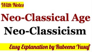 Neoclassical Age  NeoClassicism  Easy Explanation by Rubeena Yusuf [upl. by Guinn694]