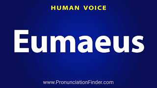 How To Pronounce Eumaeus [upl. by Aihsatsan]