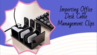 Importing Office Desk Cable Management Clips Ensuring Customs Compliance [upl. by Nilknarf]