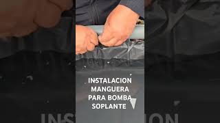 INSTALACION MANGUERA PARA BOMBA SOPLANTE [upl. by Dnama303]