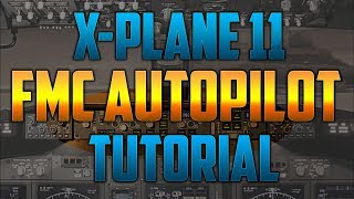 XPlane 11  FMC  Autopilot [upl. by Atekahs]