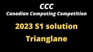 CCC 2023 S1  quotTrianglanequot Solution  Canadian Computing Competition  Contest  Waterloo University [upl. by Illak]