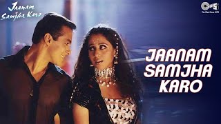 Jaanam Samjha Karo  Salman Khan  Urmila  Anu Malik  Hema Sardesai  90s hits [upl. by Trisa]