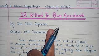 News Report Writing 1  Report Writing For Board Exam  Report Writing Road Accident Writing Skills [upl. by Ahseel481]