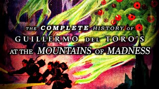 Guillermo del Toros At the Mountains of Madness Complete  Unmade Masterpieces [upl. by Reivaxe]