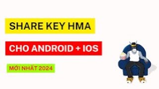 SHARE KEY HMA VPN MỚI NHẤT 2024 [upl. by Adnilec388]