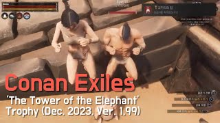 Conan Exiles  The Tower of the Elephant Trophy Dec 2023 Ver 199 [upl. by Naji]