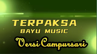 TERPAKSA KARAOKE TANPA VOCAL BAYU MUSIC VERSI CAMPURSARI BAYU MUSIC karaoke cover campursari [upl. by Navis501]