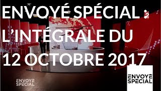 Envoyé spécial Lintégrale de jeudi 12 octobre 2017 France 2 [upl. by Valaria]